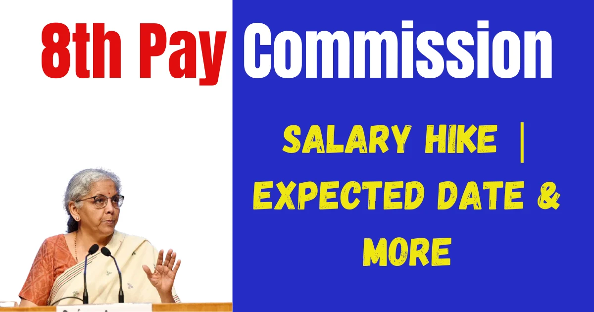 8th Pay Commission salary hike & date