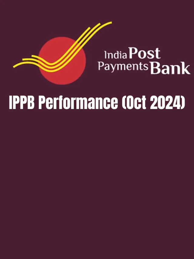 IPPB Performance (Oct 2024): Empowering Financial Inclusion with 6.8 Million Accounts and 650+ Branches Nationwide